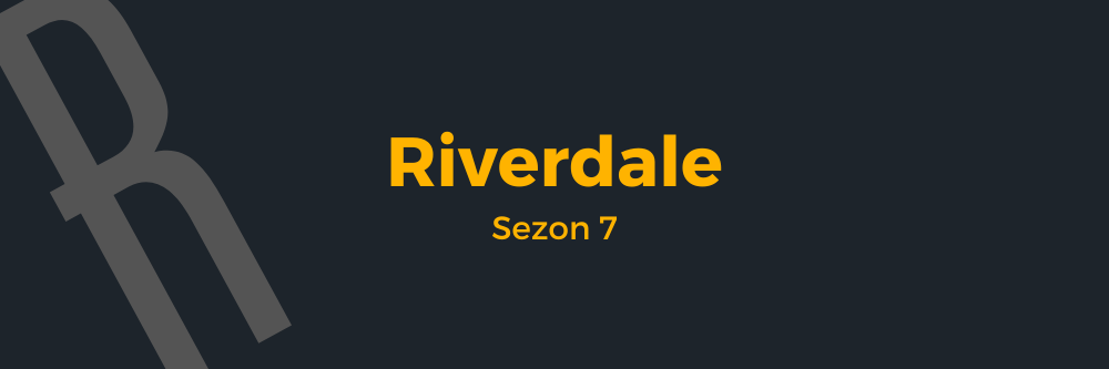 Riverdale sezon 7 - premiera