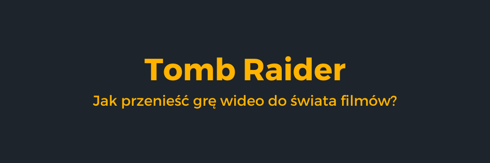 Tomb Raider - filmy i gry