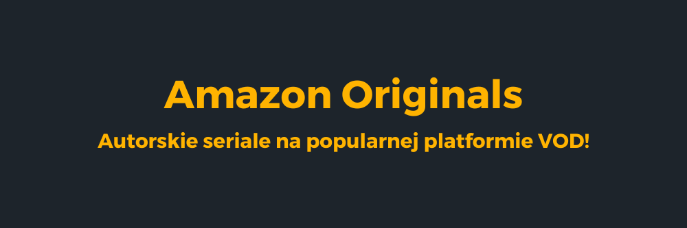Autorskie Seriale Amazon Originals